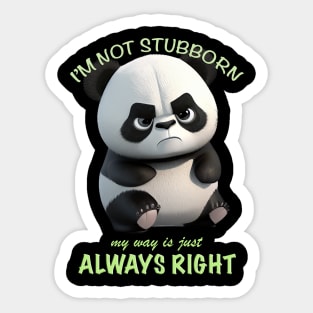 Panda I'm Not Stubborn My Way Is Just Always Right Cute Adorable Funny Quote Sticker